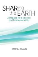 Sharing the Earth: A Proposal for a Tax-Free and Prosperous World 0615845541 Book Cover