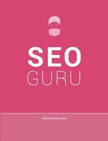 Seo Guru: Suchmaschinenoptimierung für Anfänger, Fortgeschrittene und Profis 3735787614 Book Cover