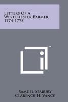 Letters of a Westchester Farmer, 1774-1775 (Era of the American Revolution Series) 1258134187 Book Cover