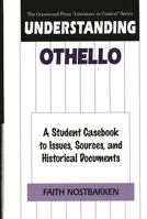 Understanding Othello: A Student Casebook to Issues, Sources, and Historical Documents 0313309868 Book Cover