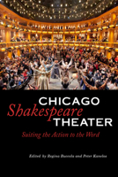 Chicago Shakespeare Theater: Suiting the Action to the Word 0875804675 Book Cover