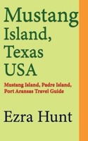 Mustang Island, Texas USA: Mustang Island, Padre Island, Port Aransas Travel Guide B084DH58QK Book Cover