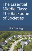 The Essential Middle Class: The Backbone of Societies B0C9SNKHNJ Book Cover