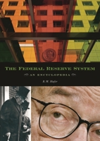 The Federal Reserve System: An Encyclopedia 0313328390 Book Cover