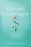 Ethically Challenged: Private Equity Storms Us Health Care 142144285X Book Cover