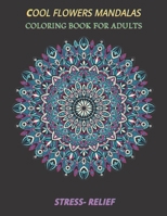 cool flowers mandalas coloring book for adults stress- relief: Coloring Book Stress Relieving Designs, 50 Intricate mandala adults with Detailed ... Relaxation, creative art, crafts for children B08XN5CX5C Book Cover