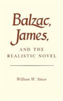 Balzac, James, and the Realistic Novel 0691610851 Book Cover