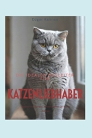 DIE IDEALEN BEGLEITER FÜR KATZENLIEBHABER: Fellnasen mit Charakter: Verhaltensweisen der Britisch Kurzhaar (German Edition) B0GPCF13HD Book Cover