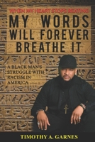 When My Heart Stops Beating, My Words Will Forever Breathe It: A Black Man's Struggle With Racism In America 1736098306 Book Cover