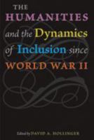 The Humanities and the Dynamics of Inclusion since World War II 0801883903 Book Cover