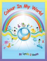Colour in My World 0957498306 Book Cover