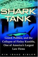 Shark Tank: Greed, Politics, And The Collapse Of Finley Kumble, One Of America's Largest Law Firms 0312038305 Book Cover