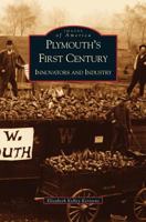 Plymouth's First Century: Innovators and Industry 0738519871 Book Cover