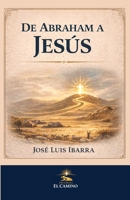 DE ABRAHAM A JESÚS (COLECCIÓN EL CAMINO) (Spanish Edition) B0H1CY3P1Y Book Cover