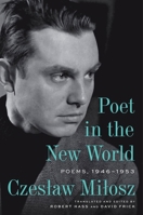 Poet in the New World: New and Selected Poems, 1946–1953 0063422999 Book Cover