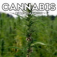 Cannabis Calendar 2022: 16-Month Calendar, Cute Gift Idea For Marijuana Lovers & Smokers Men And Women B098GX2DHR Book Cover