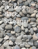 Bounce Back Stronger: The Science of Resilience and Personal Growth B0DSTLQXGN Book Cover