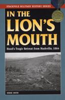 In the Lion's Mouth: Hood's Tragic Retreat from Nashville, 1864 0811710599 Book Cover
