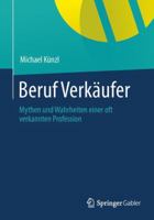 Beruf: Verkaufer!: Mythen Und Wahrheiten Einer Oft Verkannten Profession 3658013958 Book Cover