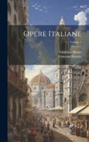 Opere Italiane; Volume 1 1021754587 Book Cover