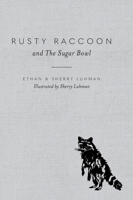 Rusty Raccoon and The Sugar Bowl 1645381811 Book Cover