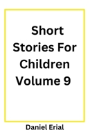Short Stories For Children Volume 9 B0DY5MN6QC Book Cover