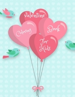 Valentines Coloring Book For Kids: A Fun Valentine's Day Coloring Book, A Very Cute Coloring Book for Little Girls and Boys with Valentine Day, For Kids Ages 4-8 Fun with Hearts Letters Colors and Ani B083XTZC3C Book Cover