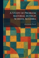A Study of Problem Material in High School Algebra 1025517377 Book Cover