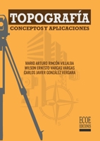 Topografía: Conceptos y aplicaciones (Spanish Edition) 9587715063 Book Cover