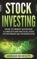 Stock Investing: How to Invest in Stocks: A Complete and Practical Guide for Beginners and Intermediates 172342286X Book Cover
