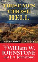These Men Chose Hell: Fort Misery B0F94G4WJW Book Cover