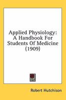 Applied Physiology a Handbook for Students of Medicine 1014431700 Book Cover