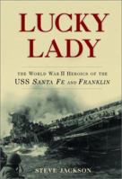 Lucky Lady: The World War II Heroics of the USS Santa Fe and Franklin 0786713100 Book Cover