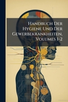 Handbuch Der Hygiene Und Der Gewerbekrankheiten, Volumes 1-2... 1141708655 Book Cover