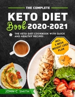 The Complete Keto Diet Book 2020-2021: The Keto Diet Cookbook with Quick and Healthy Recipes incl. 5 Week Weight Loss Plan B08K4NVCPN Book Cover