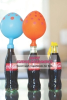 Candy Science Experiments: Sweet Candy Experiments for Kids: Crafts for Kids B0948RP94M Book Cover