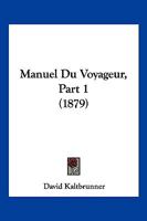 Manuel Du Voyageur, Part 1 (1879) 1167731611 Book Cover