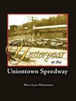 Yesteryear at the Uniontown Speedway: and Summit Mountain Hill Climbs 0938833278 Book Cover