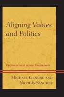Aligning Values and Politics: Empowerment Versus Entitlement 0761867236 Book Cover