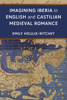 Imagining Iberia in English and Castilian Medieval Romance 0472133357 Book Cover