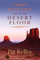 Poetry from the Desert Floor 1470024799 Book Cover