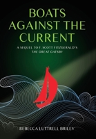 Boats Against the Current: A Sequel to F. Scott Fitzgerald's The Great Gatsby 1665781858 Book Cover