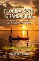 Catch a Florida Keys Grand Slam - Second edition: The Pursuit of, Tarpon, Bonefish, and Permit in the Florida Keys B0H6G5NQ9B Book Cover
