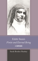 Edith Stein's Finite and Eternal Being: A Companion 166690967X Book Cover