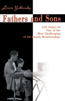 Fathers and Sons: Life Stages in One of the Most Challenging of All Family Relationships 0671254626 Book Cover