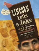 Lincoln Tells a Joke: How Laughter Saved the President 0544668286 Book Cover