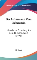 Der Lehnsmann Vom Liebenstein: Historische Erz�hlung Aus Dem 16. Jahrhundert 0270422676 Book Cover