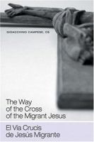 The Way of the Cross of the Migrant Jesus/El Via Crucis de Jesus Migrante 0764814176 Book Cover