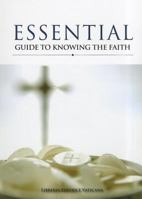 Essential Guide to Knowing the Faith 1601371462 Book Cover