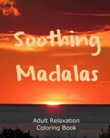 Soothing Madalas: Adult Relaxation Coloring Book 1530836336 Book Cover
